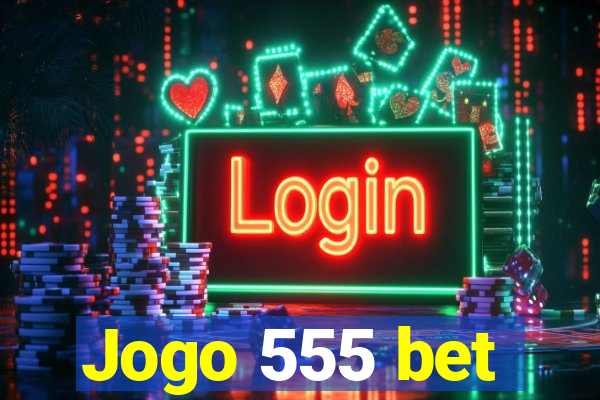 Jogo 555 bet